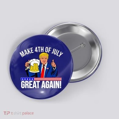 Make 4th of July Great Again! Donald Trump Beer USA Button