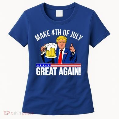 Make 4th of July Great Again! Donald Trump Beer USA Women's T-Shirt