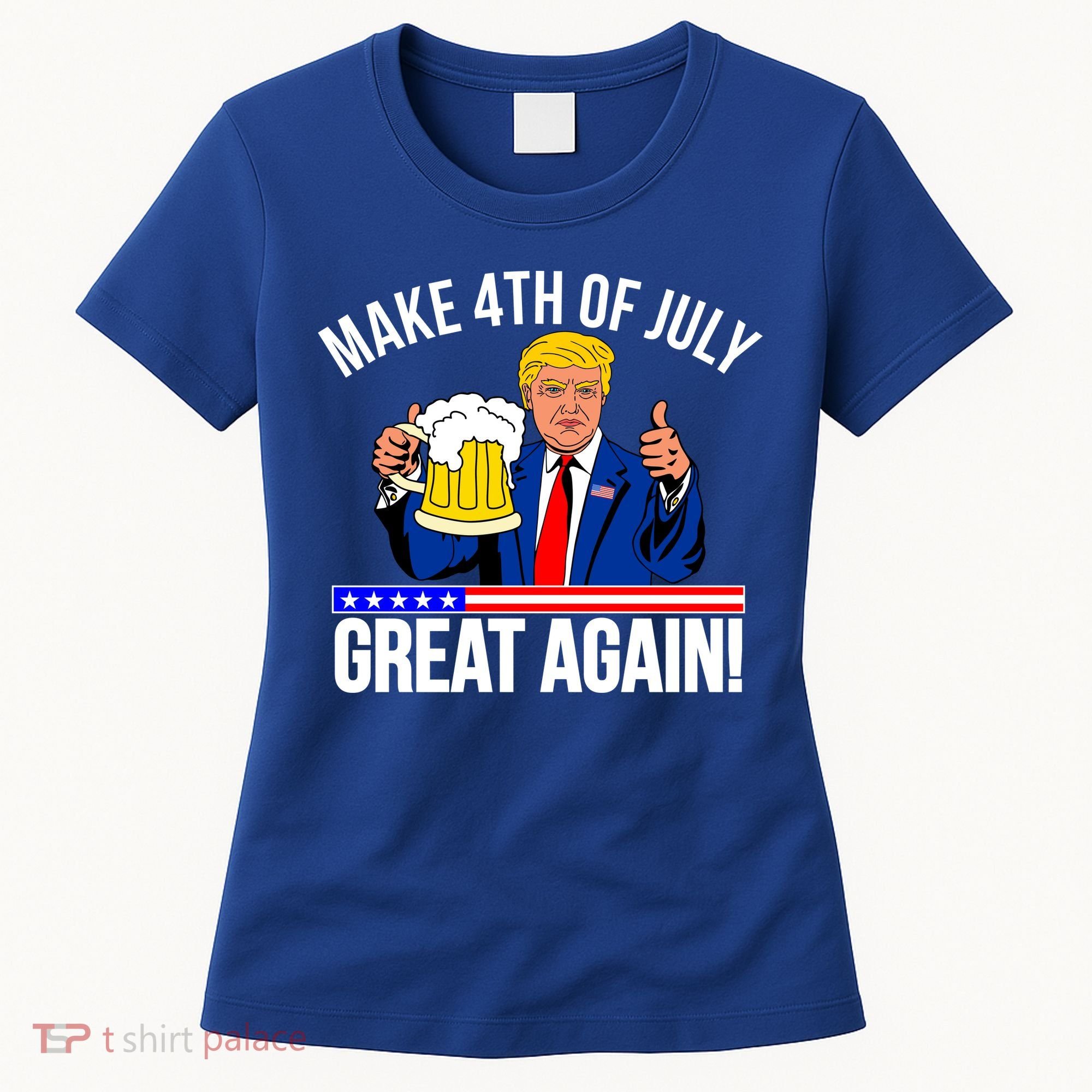 Make 4th of July Great Again! Donald Trump Beer USA Women's T-Shirt