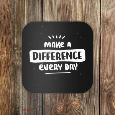 Make A Difference  Coaster