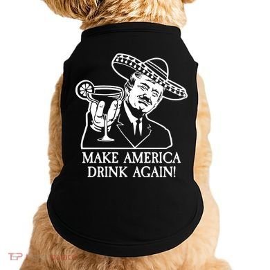 Make America Drink Again Donald Trump Cinco De Mayo Doggie Tank