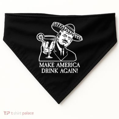 Make America Drink Again Donald Trump Cinco De Mayo USA-Made Doggie Bandana