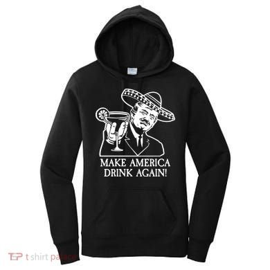 Make America Drink Again Donald Trump Cinco De Mayo Women's Hoodie