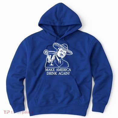 Make America Drink Again Donald Trump Cinco De Mayo Hoodie