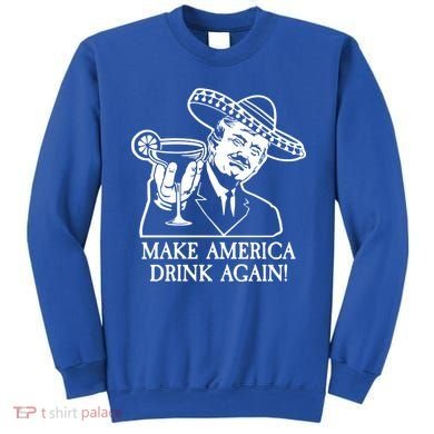 Make America Drink Again Donald Trump Cinco De Mayo Sweatshirt