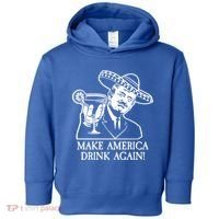 Make America Drink Again Donald Trump Cinco De Mayo Toddler Hoodie thumb 0