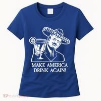 Make America Drink Again Donald Trump Cinco De Mayo Women's T-Shirt thumb 0