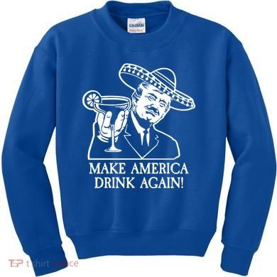 Make America Drink Again Donald Trump Cinco De Mayo Kids Sweatshirt