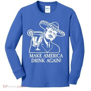 Make America Drink Again Donald Trump Cinco De Mayo Kids Long Sleeve Shirt