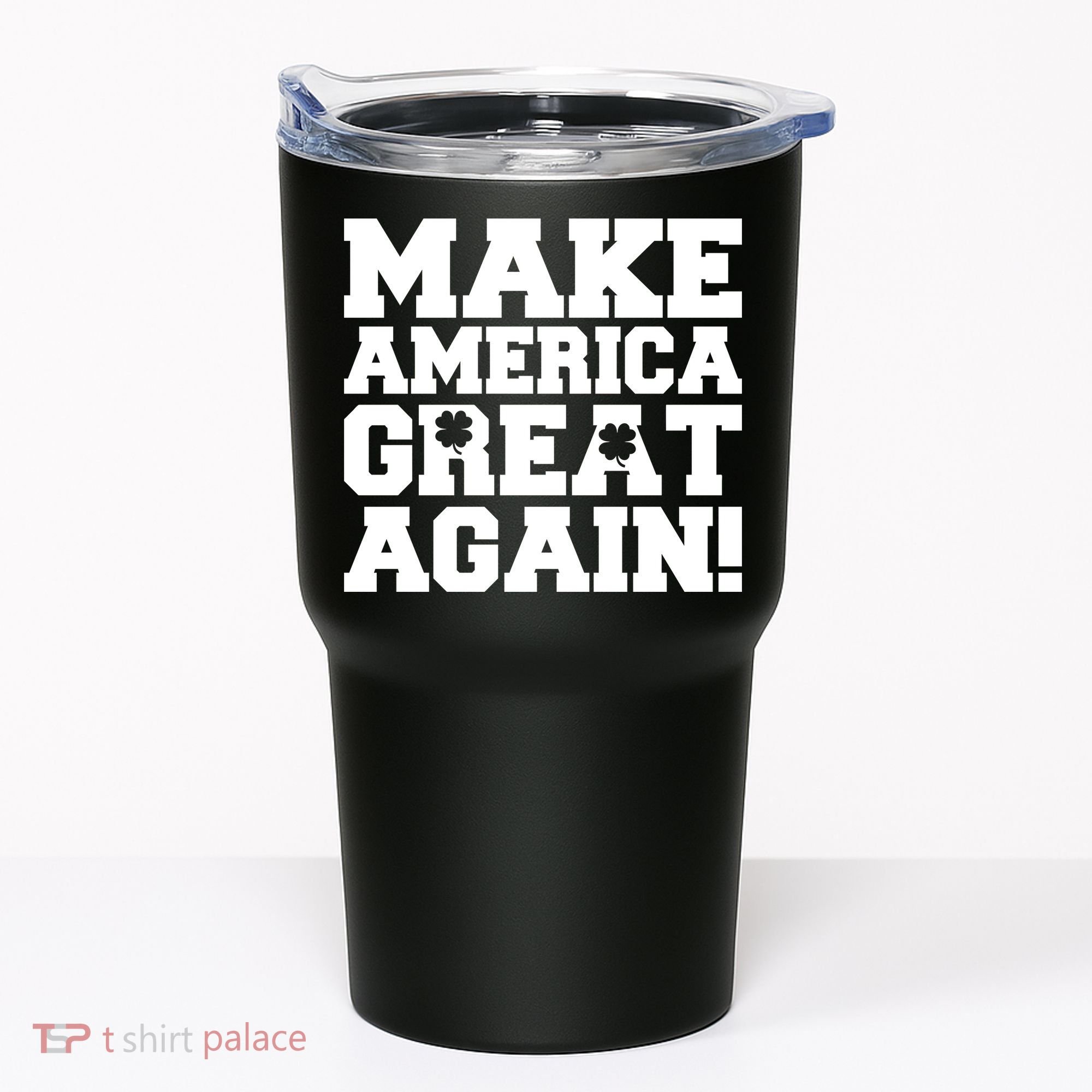 Make America Great Again! Donald Trump St. Patrick's Day Clover Shamrocks Tumbler