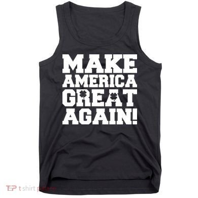 Make America Great Again! Donald Trump St. Patrick's Day Clover Shamrocks Tank Top