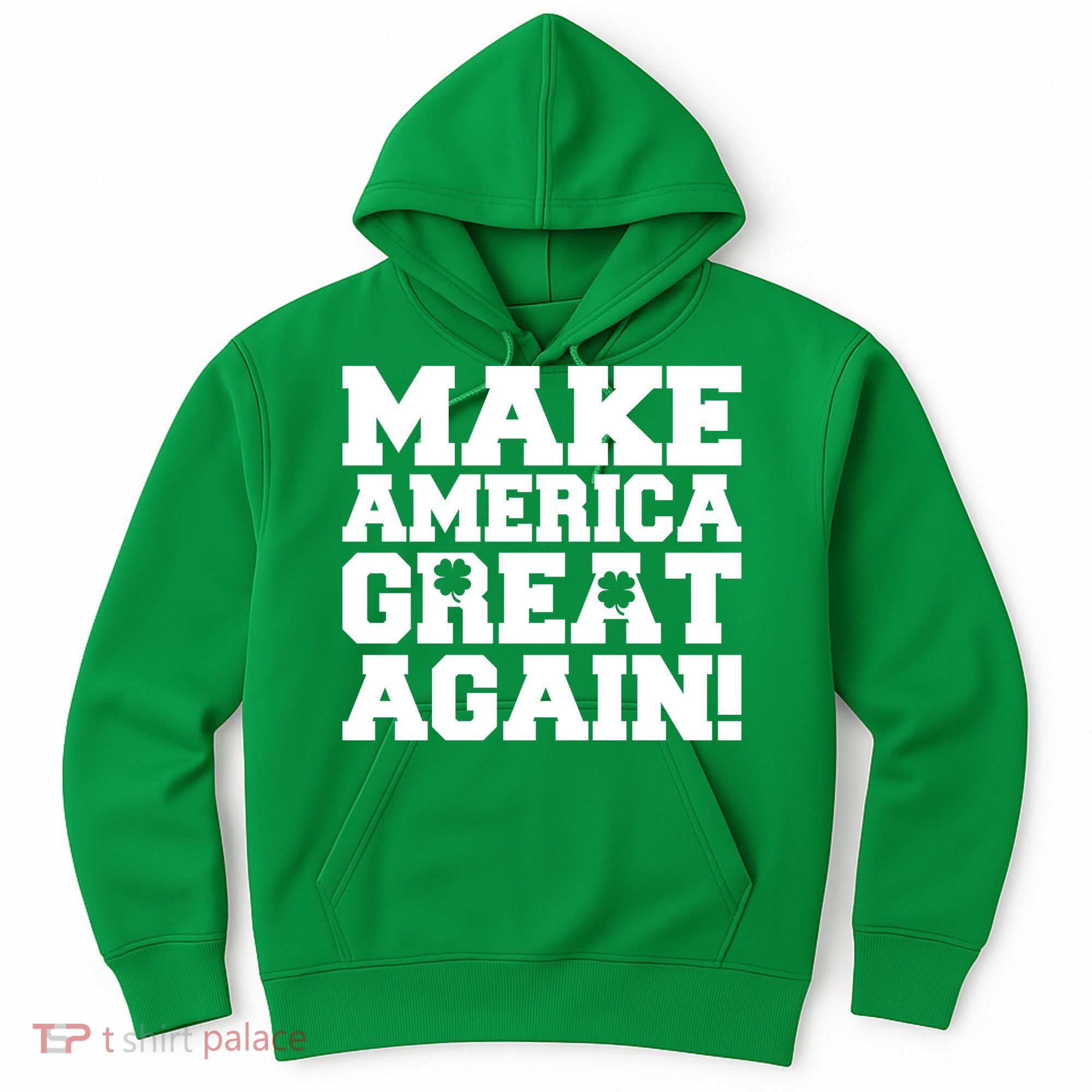 Make America Great Again! Donald Trump St. Patrick's Day Clover Shamrocks Hoodie