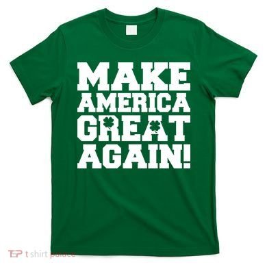 Make America Great Again! Donald Trump St. Patrick's Day Clover Shamrocks T-Shirt