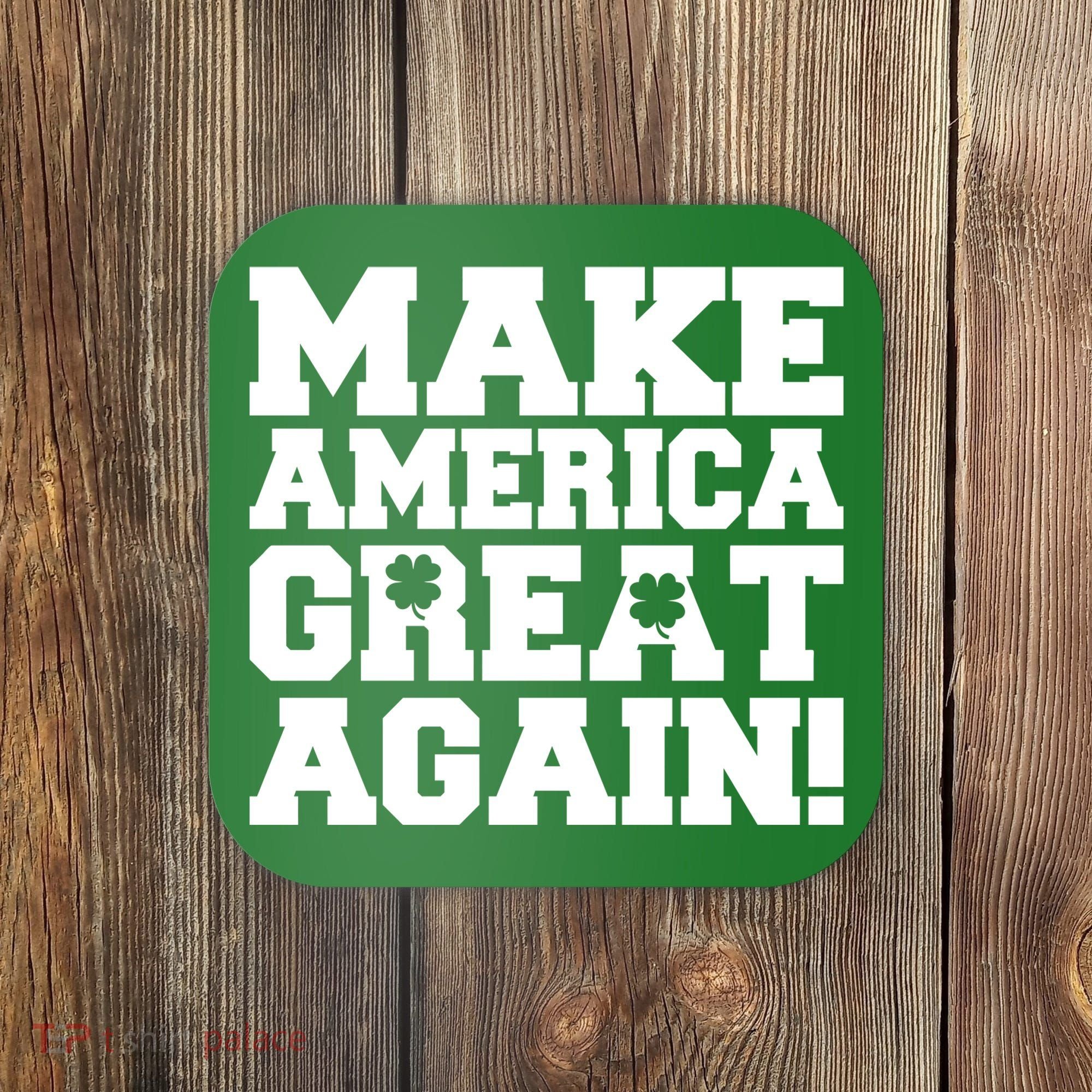 Make America Great Again! Donald Trump St. Patrick's Day Clover Shamrocks Coaster