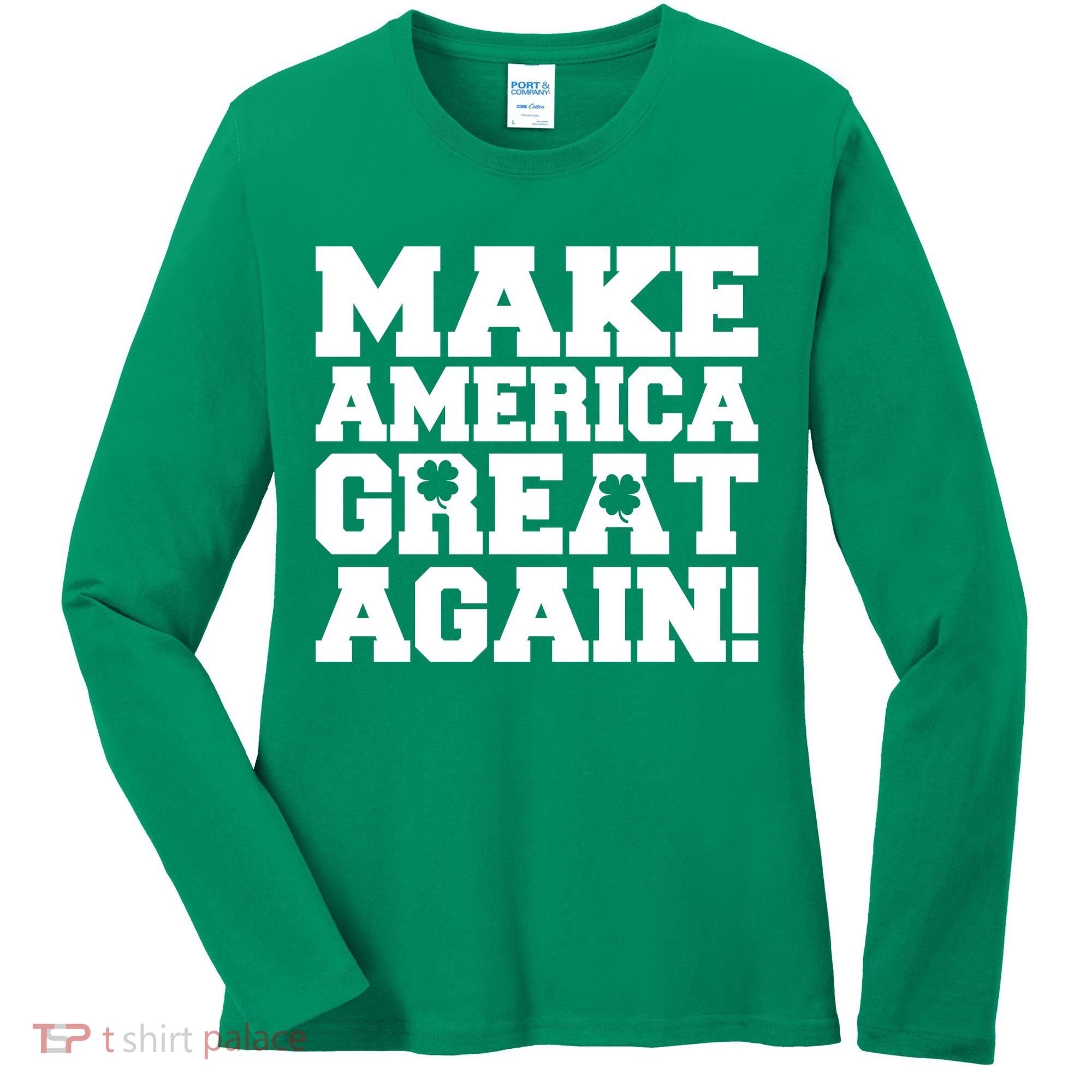 Make America Great Again! Donald Trump St. Patrick's Day Clover Shamrocks Women's Long Sleeve Shirt