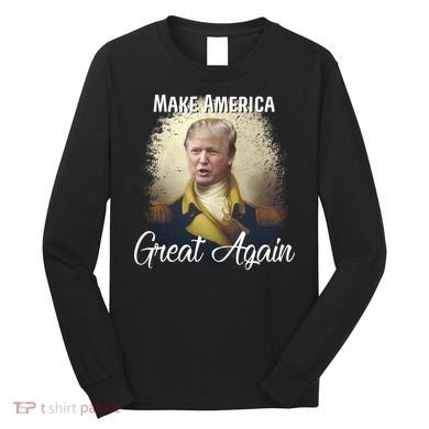 Make America Great Again Historic Trump Long Sleeve Shirt