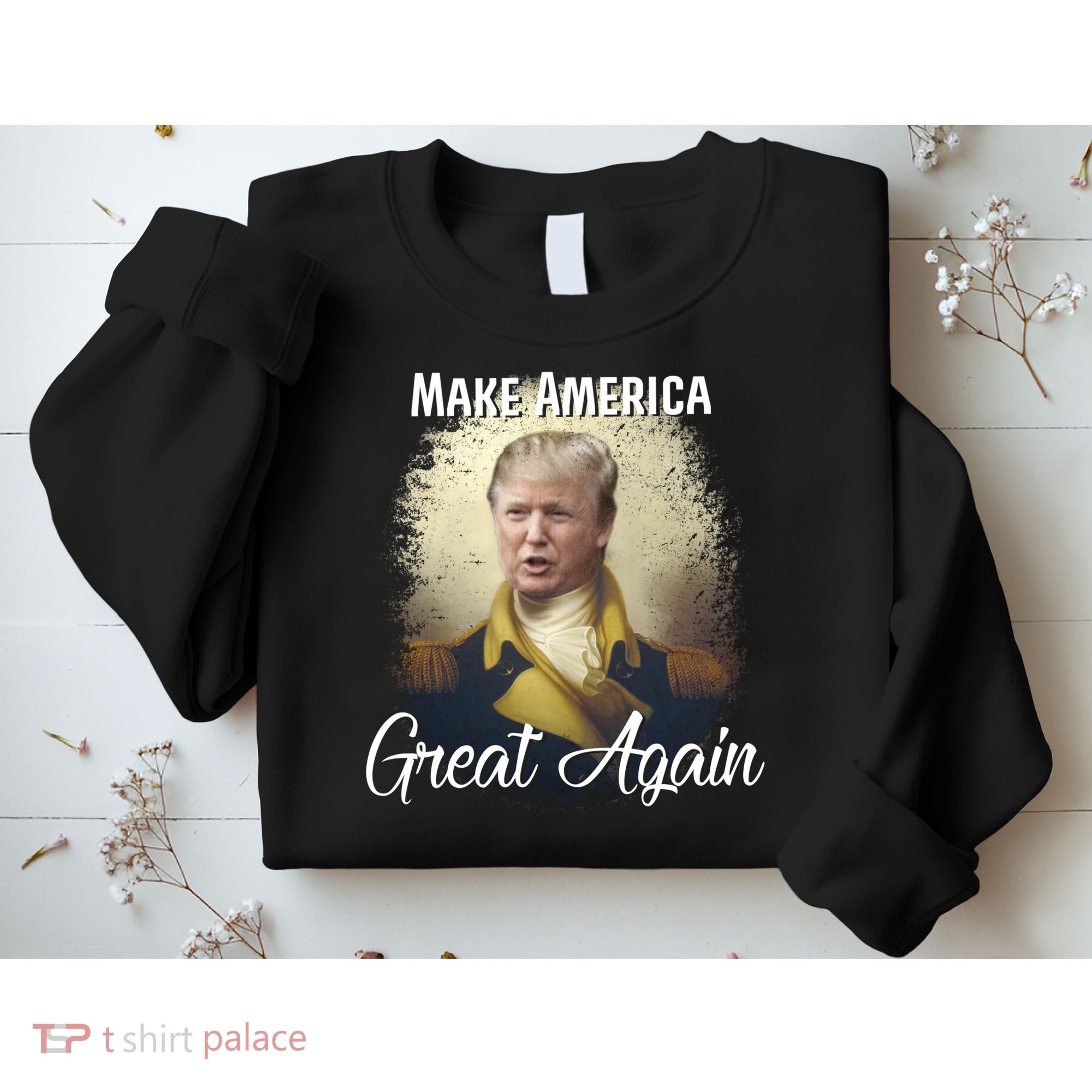Make America Great Again Historic Trump Sweatshirt