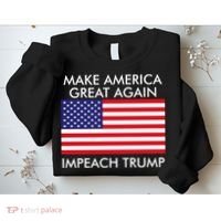 Make America Great Again Impeach Trump Anti Trump Sweatshirt thumb 2