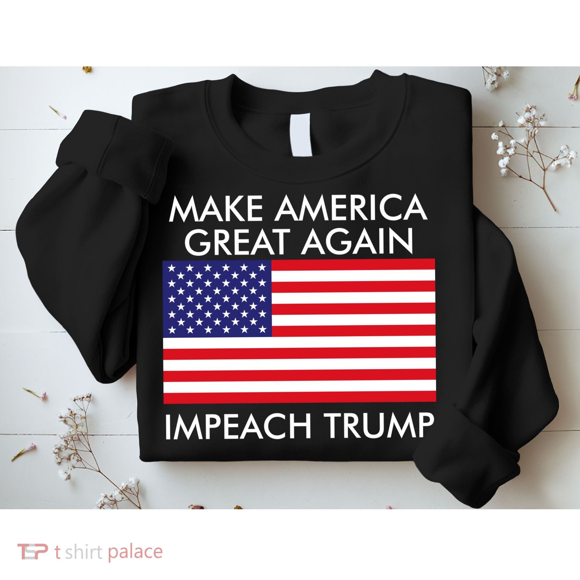 Make America Great Again Impeach Trump Anti Trump Sweatshirt