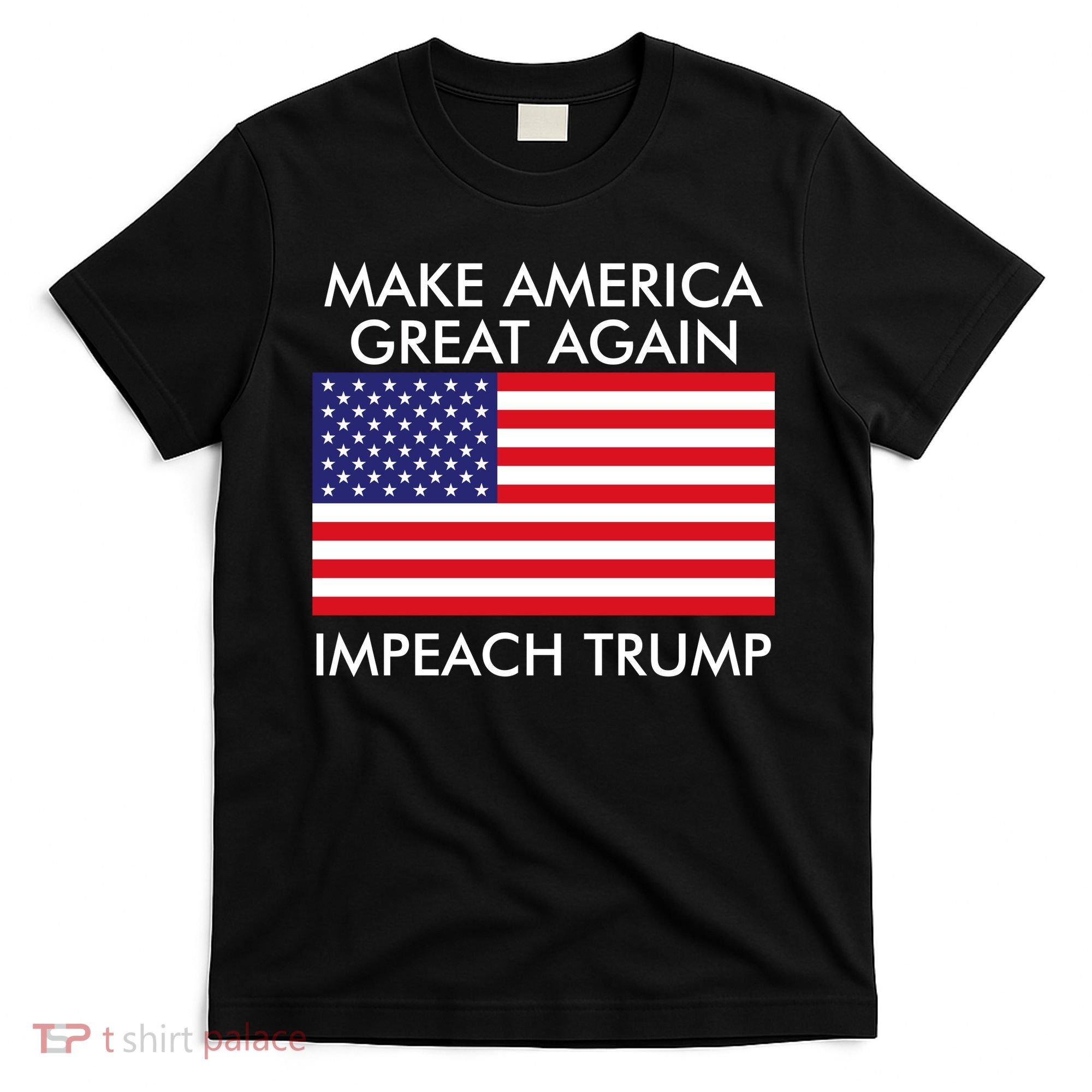 Make America Great Again Impeach Trump Anti Trump T-Shirt