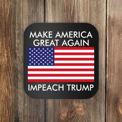 Make America Great Again Impeach Trump Anti Trump Coaster