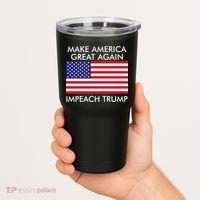 Make America Great Again Impeach Trump Anti Trump Tumbler thumb 2