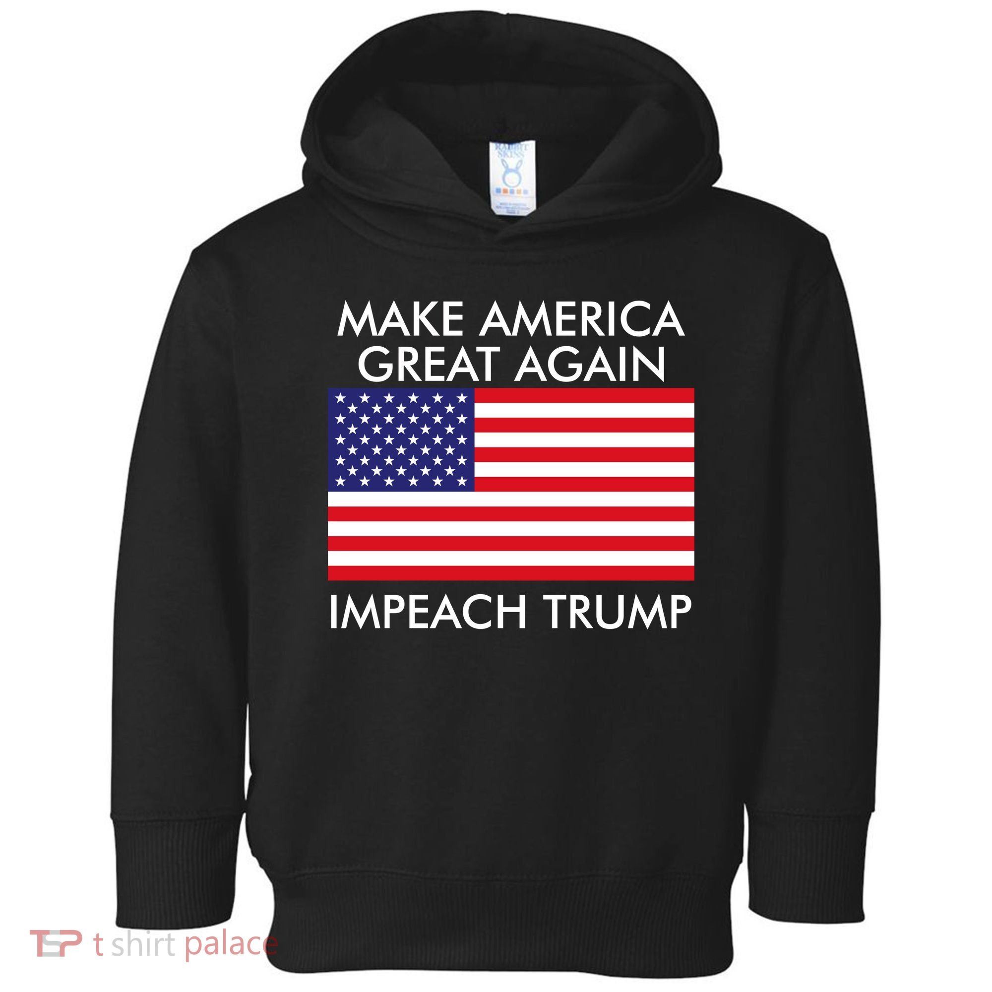 Make America Great Again Impeach Trump Anti Trump Toddler Hoodie