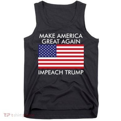 Make America Great Again Impeach Trump Anti Trump Tank Top