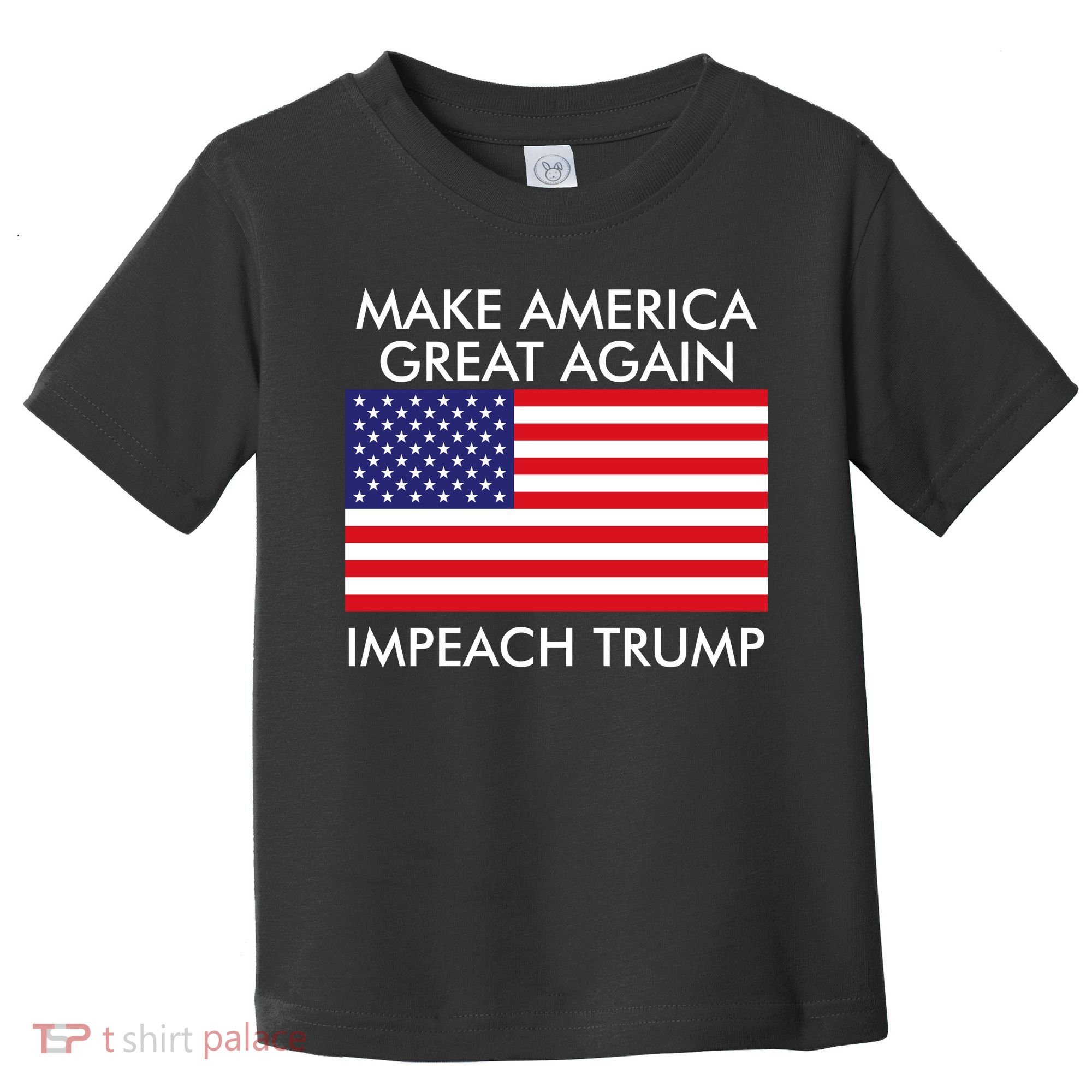 Make America Great Again Impeach Trump Anti Trump Toddler T-Shirt