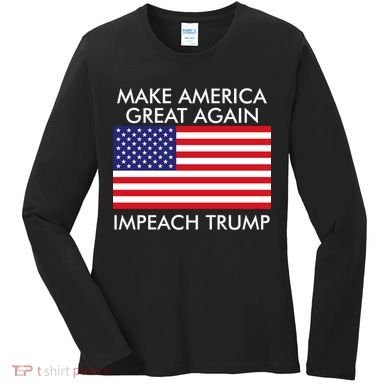 Make America Great Again Impeach Trump Anti Trump Women's Long Sleeve Shirt