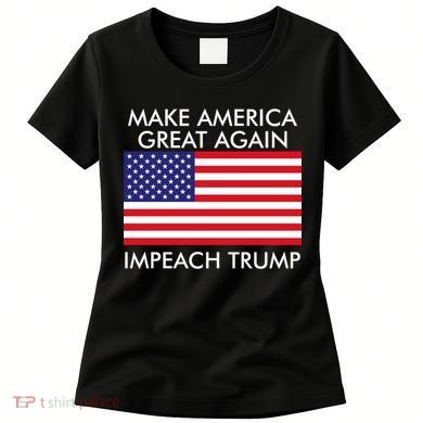 Make America Great Again Impeach Trump Anti Trump Women's T-Shirt