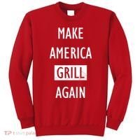 Make America Grill Again Sweatshirt thumb 0