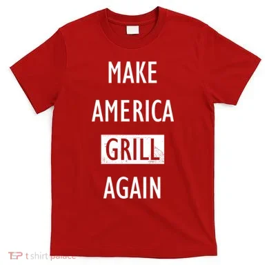 Make America Grill Again T-Shirt