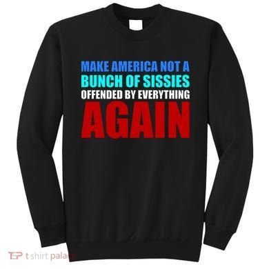 Make America Not A Bunch Of Sissies Sweatshirt