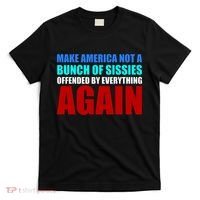 Make America Not A Bunch Of Sissies T-Shirt thumb 0