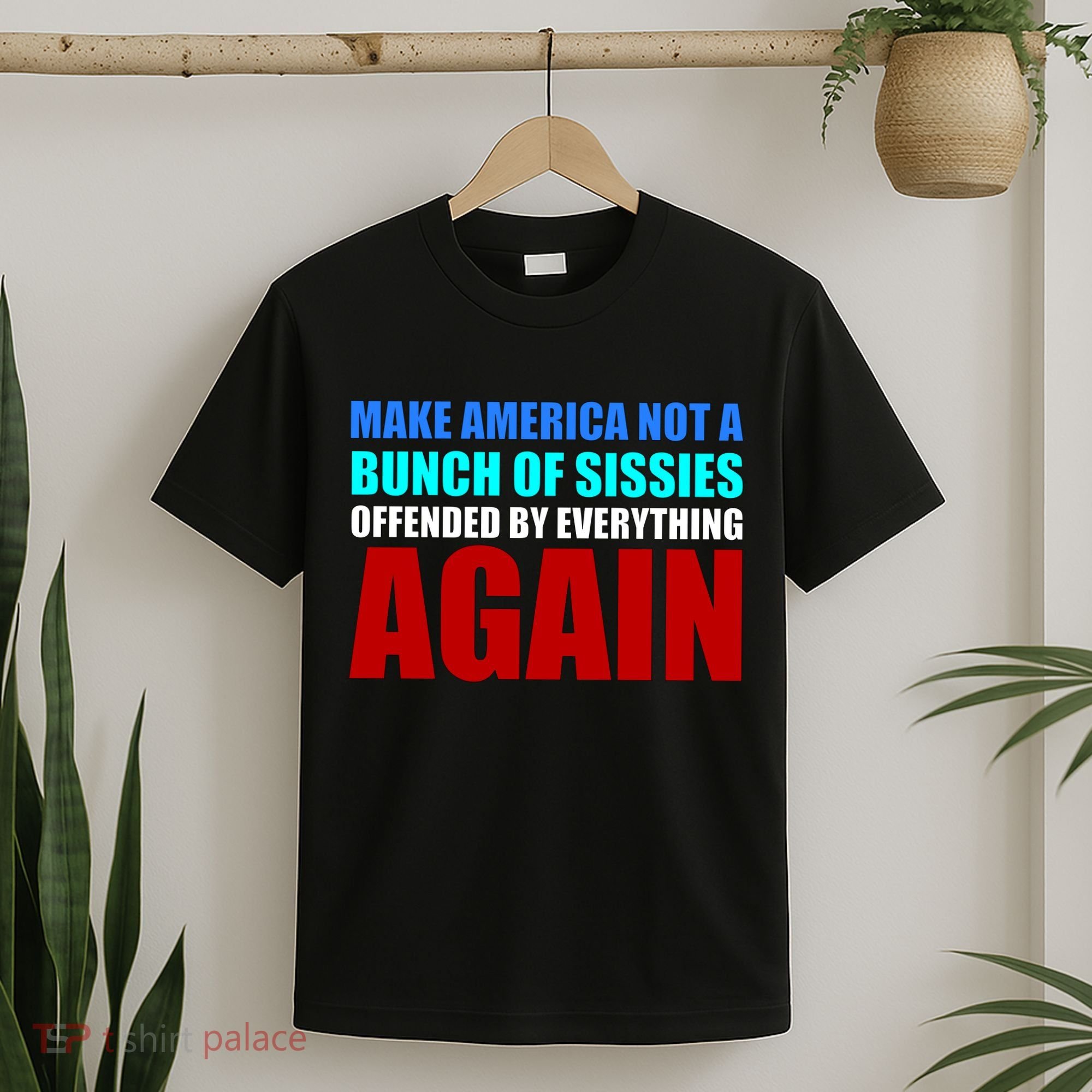 Make America Not A Bunch Of Sissies T-Shirt