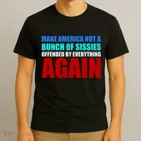 Make America Not A Bunch Of Sissies T-Shirt thumb 3