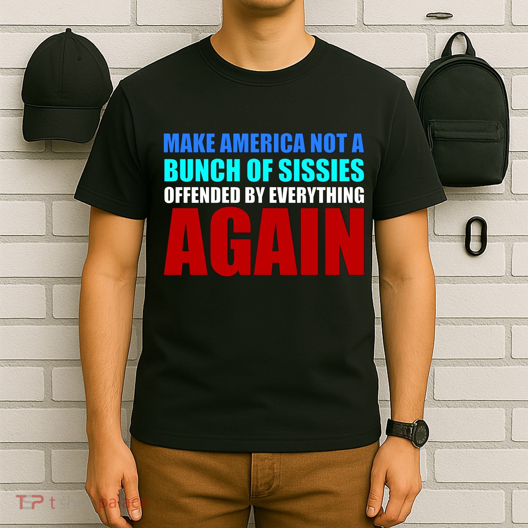 Make America Not A Bunch Of Sissies T-Shirt