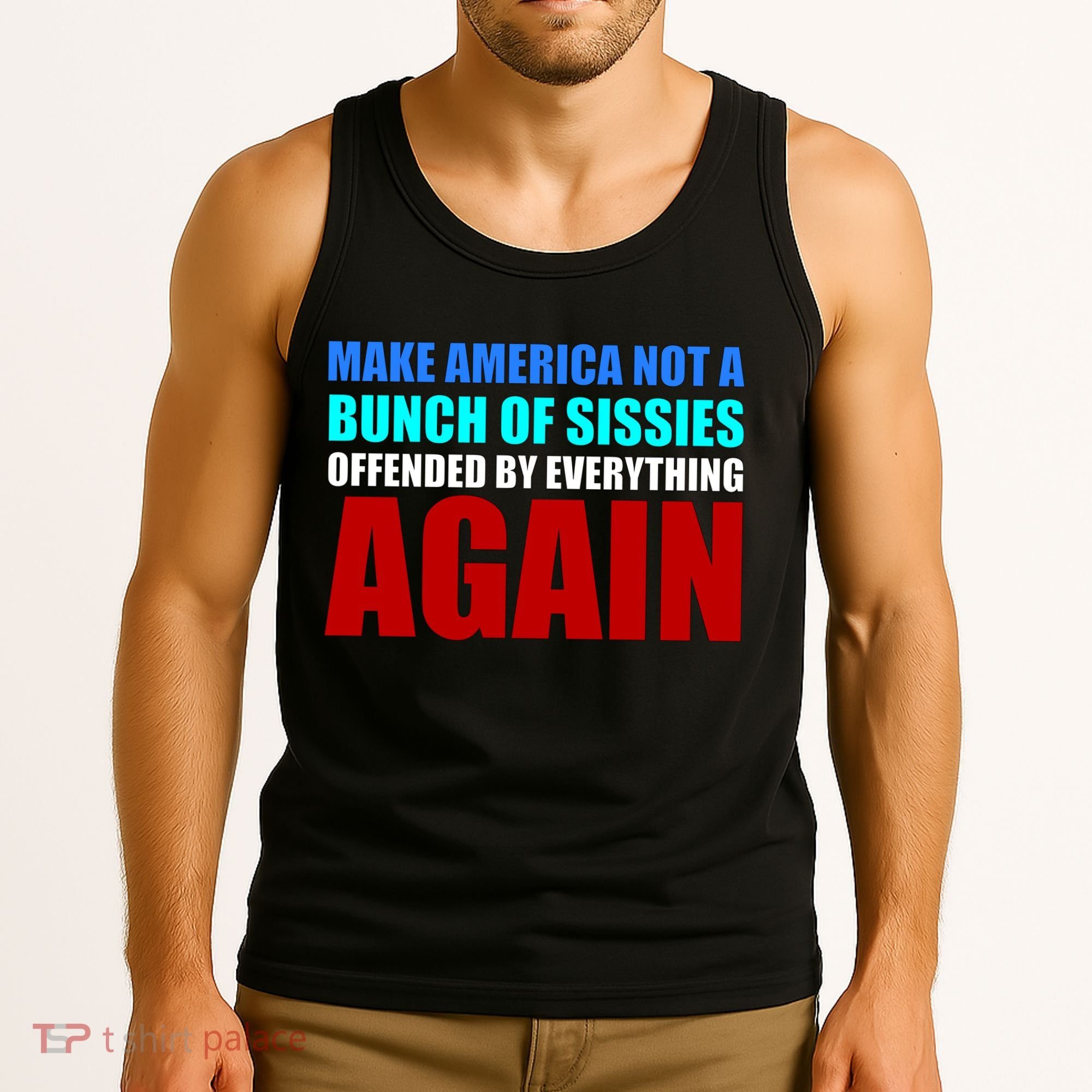 Make America Not A Bunch Of Sissies Tank Top