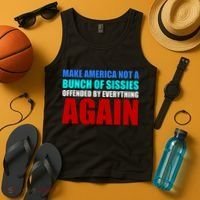 Make America Not A Bunch Of Sissies Tank Top thumb 4
