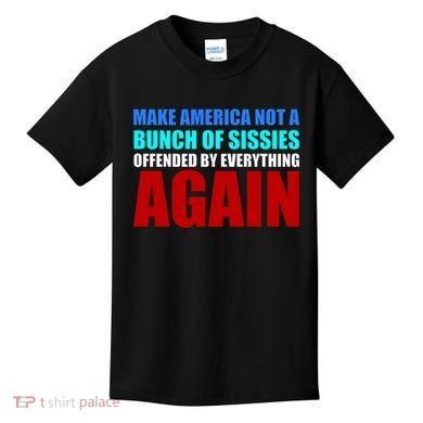 Make America Not A Bunch Of Sissies Kids T-Shirt