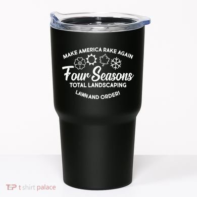 Make America Rake Again Four Seasons Tumbler