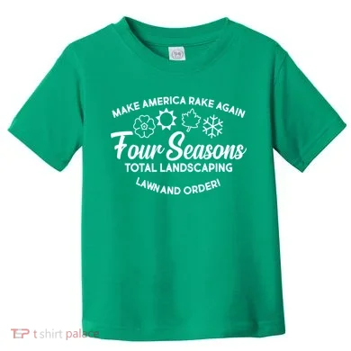 Make America Rake Again Four Seasons Toddler T-Shirt