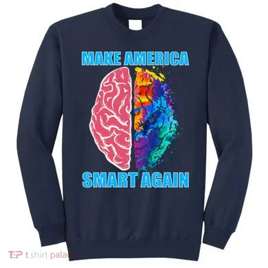 Make America Smart Again Sweatshirt