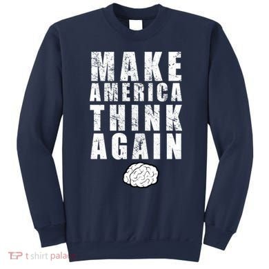 Make America Think Again Sweatshirt