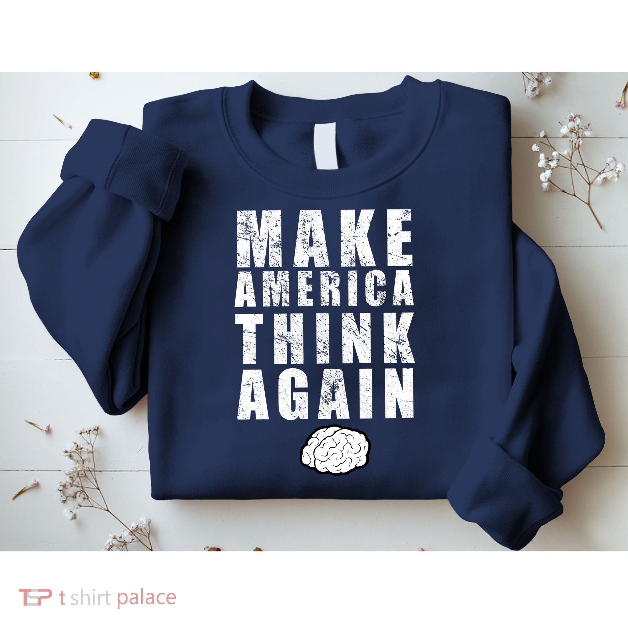 Make America Think Again Sweatshirt