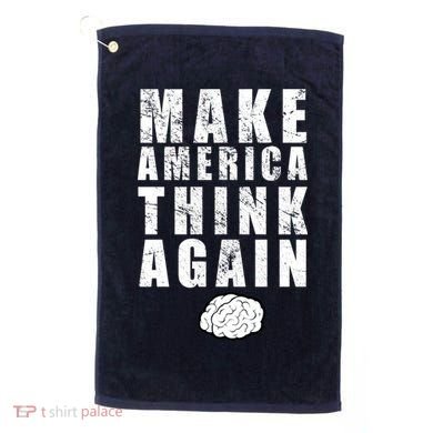 Make America Think Again Golf Towel