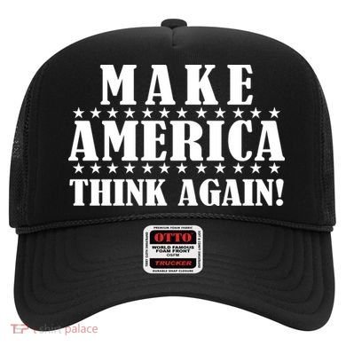 Make America Think Again! Anti Donald Trump Hat