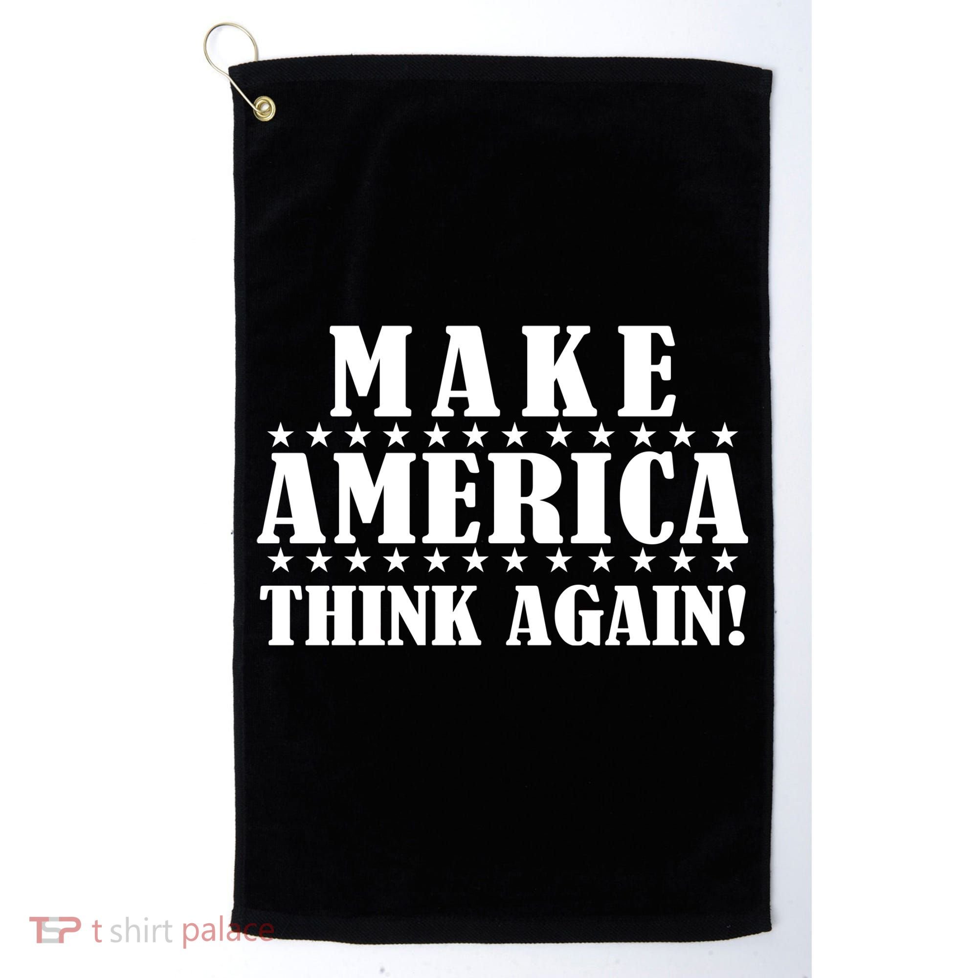 Make America Think Again! Anti Donald Trump Golf Towel