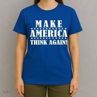 Make America Think Again! Anti Donald Trump T-Shirt thumb 4